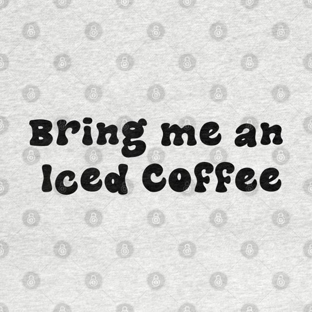 Bring me an Iced Coffee - Black by stickersbyjori